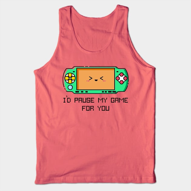 I'd Pause my Game for You Tank Top by Jahaziel Sandoval